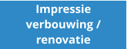 Impressie verbouwing / renovatie